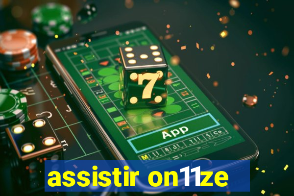 assistir on11ze